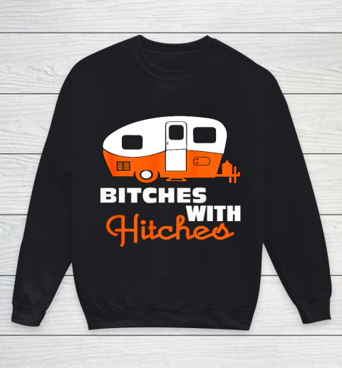Funny Camping Bitches With Hitches Youth Sweatshirt