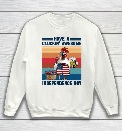 Beer Lover Funny Shirt Have A Cluckin' Awesome Independence Sweatshirt