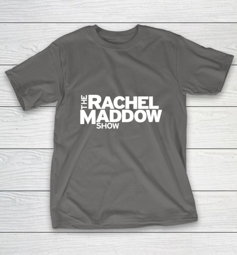 The Rachel Maddow Show T-Shirt 8