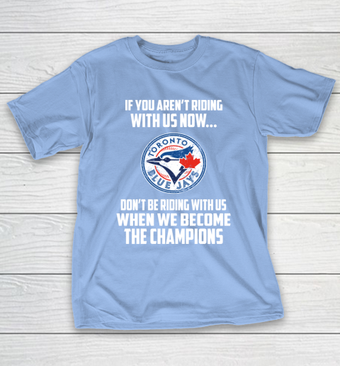 MLB Toronto Blue Jays Baseball We Become The Champions T-Shirt 10
