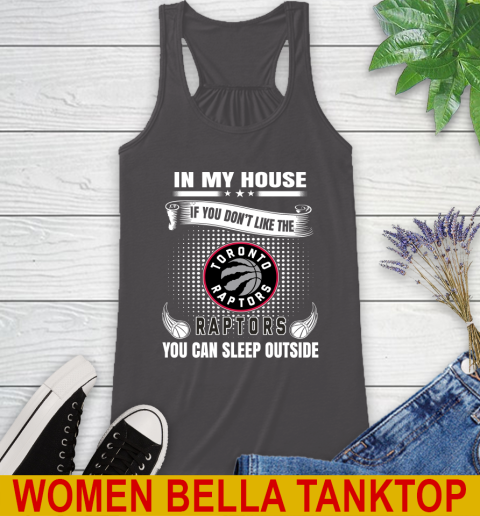 Toronto Raptors NBA Basketball In My House If You Don't Like The  Raptors You Can Sleep Outside Shirt Racerback Tank 10