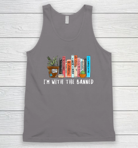 I'm with The Banned Books I Read Banned Books Lovers Tank Top 5