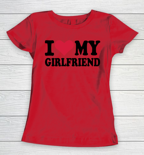 I Heart My Girlfriend  I Love My Girlfriend Funny Women's T-Shirt 7