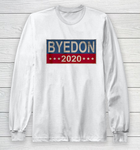 Bye Don 2020 ByeDon Button Joe Biden Funny Anti Trump Long Sleeve T-Shirt