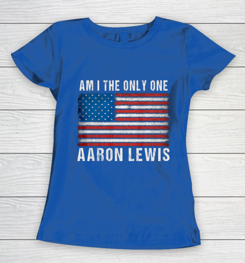 Am I The Only One Aaron Lewis Flag USA Women's T-Shirt 8
