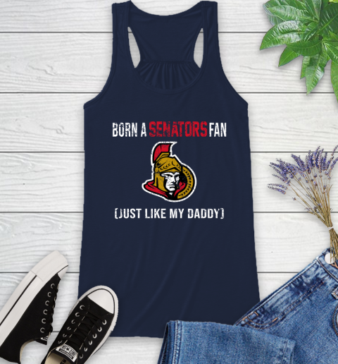 NHL Ottawa Senators Hockey Loyal Fan Just Like My Daddy Shirt Racerback Tank 8