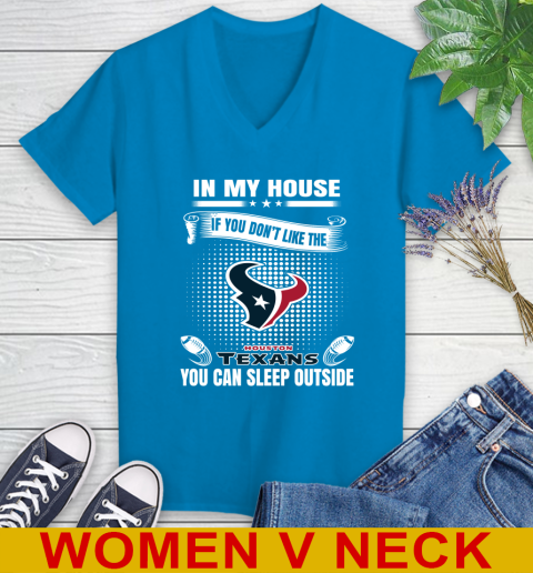 Houston Texans NFL Football In My House If You Don't Like The  Texans You Can Sleep Outside Shirt Women's V-Neck T-Shirt 7