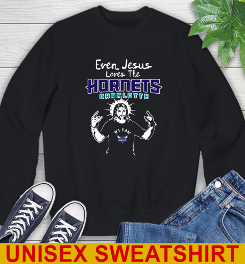 Charlotte Hornets NBA Basketball Even Jesus Loves The Hornets Shirt Sweatshirt
