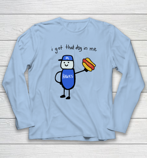 I Got That Dog In Me Funny Long Sleeve T-Shirt 5