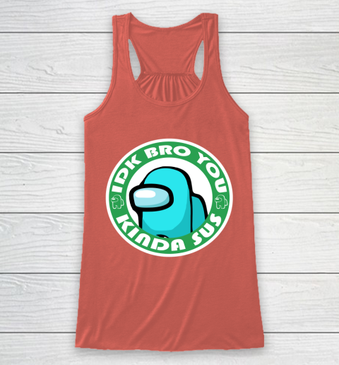 Among Us Shirt Idk Bro You Kinda Sus Racerback Tank 2
