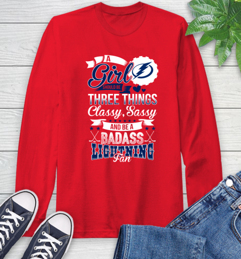 Tampa Bay Lightning NHL Hockey A Girl Should Be Three Things Classy Sassy And A Be Badass Fan Long Sleeve T-Shirt 11