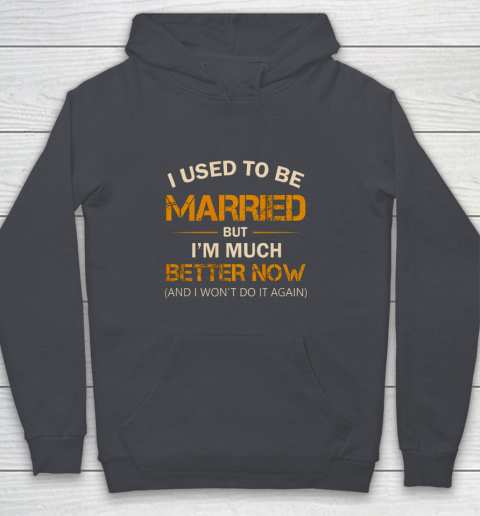 I Used To Be Married But I m Better Now Funny Divorce Youth Hoodie 5