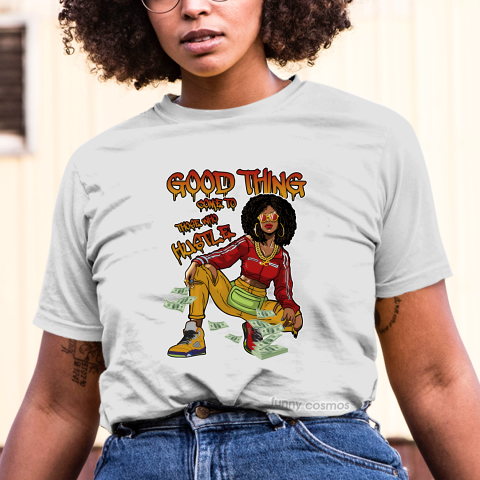 Jordan 5 What The Matching Sneaker Tshirt For Woman For Girl Good Things Come To Those Who Hustle Hipster Hip Hop Gold Jordan Shirt