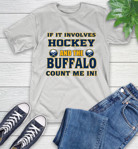 NHL If It Involves Hockey And The Buffalo Sabres Count Me In Sports T-Shirt