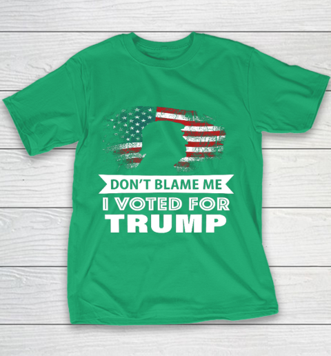 Don t Blame Me I Voted For Trump Shirt Youth T-Shirt 3