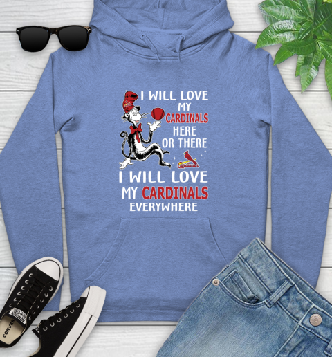 MLB Baseball St.Louis Cardinals I Will Love My Cardinals Everywhere Dr Seuss Shirt Youth Hoodie 11