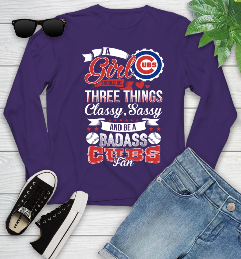 Chicago Cubs MLB Baseball A Girl Should Be Three Things Classy Sassy And A Be Badass Fan Youth Long Sleeve 4