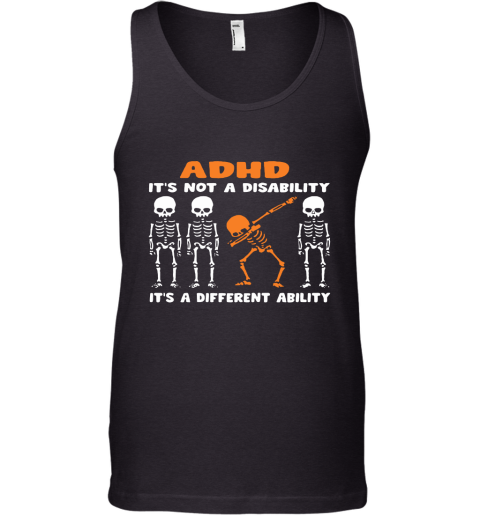 Dabbing Skeletons ADHD It's Not Disability A Different Ability Tank Top