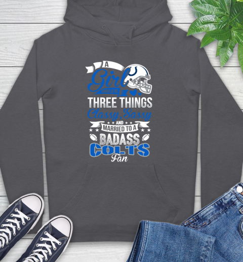 Indianapolis Colts NFL Football A Girl Should Be Three Things Classy Sassy And A Be Badass Fan Hoodie 7
