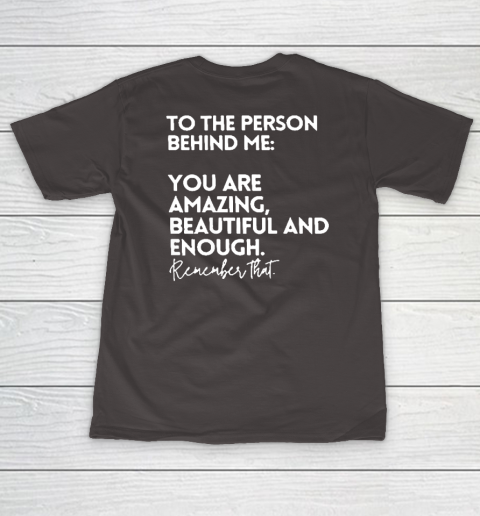 To The Person Behind Me You Are Amazing Beautiful And Enough Women's T-Shirt 5