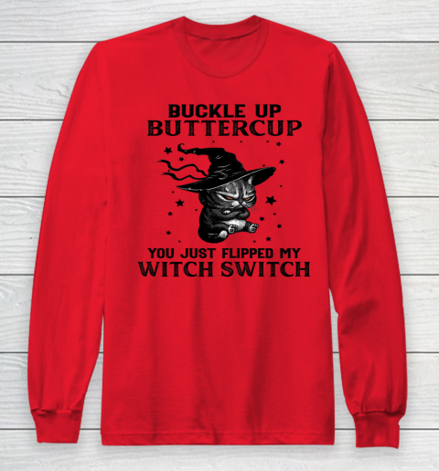 Halloween Cat Buckle Up Buttercup You Just Flipped My Witch Switch Long Sleeve T-Shirt 7