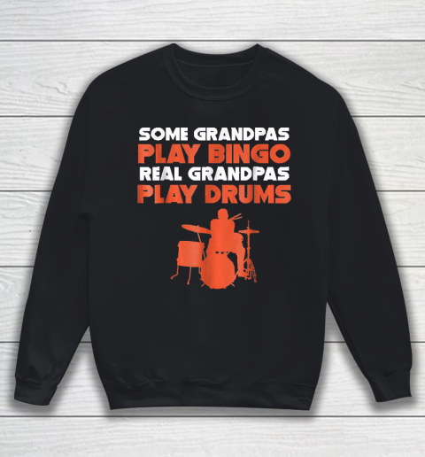 Grandpa Funny Gift Apparel  Mens Some Grandpas Play Bingo Real Grandpas Sweatshirt