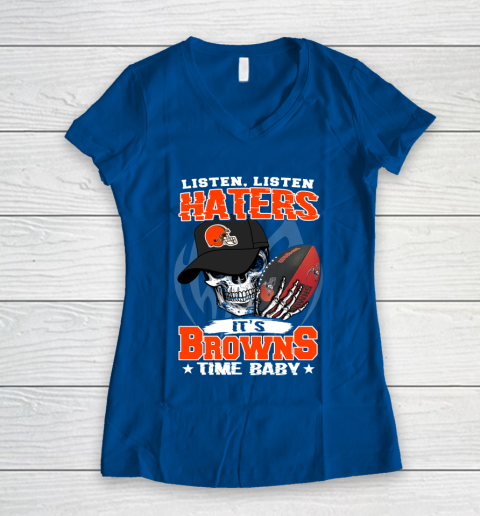 Listen Haters It is BROWNS Time Baby NFL Women's V-Neck T-Shirt 7