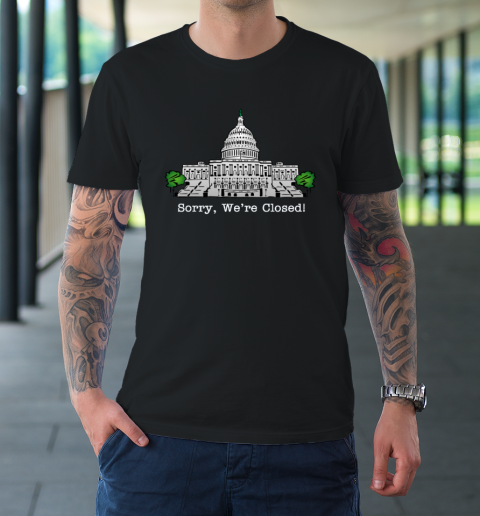Government Shutdown Sorry We're Closed T Shirt T-Shirt