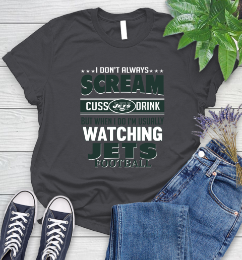 New York Jets NFL Football I Scream Cuss Drink When I'm Watching My Team Women's T-Shirt 8