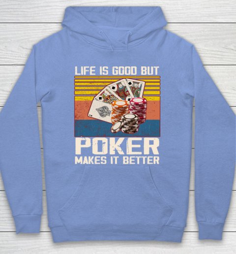 Life is good but poker makes it better Hoodie 8