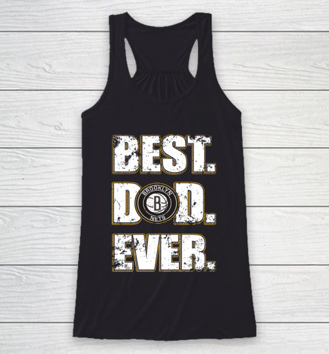 NBA Brooklyn Nets Basketball Best Dad Ever Family Shirt Racerback Tank