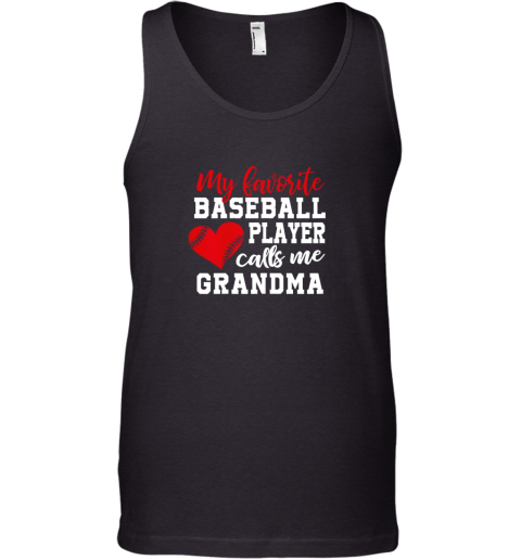 My Favorite Baseball Player Calls Me Grandma Shirt For Nana Tank Top