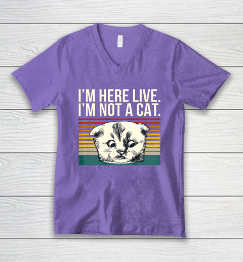 I m Here Live I m Not A Cat Vitage V-Neck T-Shirt 8
