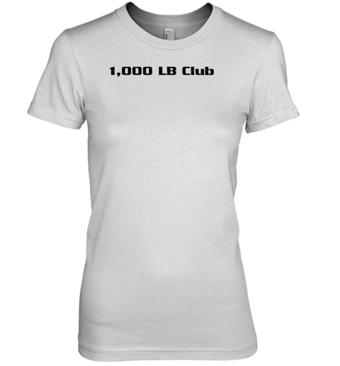 1000 Lb Club Premium Women's T-Shirt