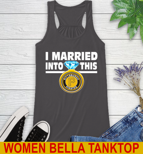 Pittsburgh Pirates MLB Baseball I Married Into This My Team Sports Racerback Tank 10