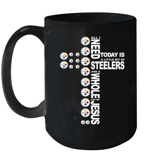 NFL All I Need Today Is A Little Bit Of Pittsburgh Steelers Cross Shirt Ceramic Mug 15oz