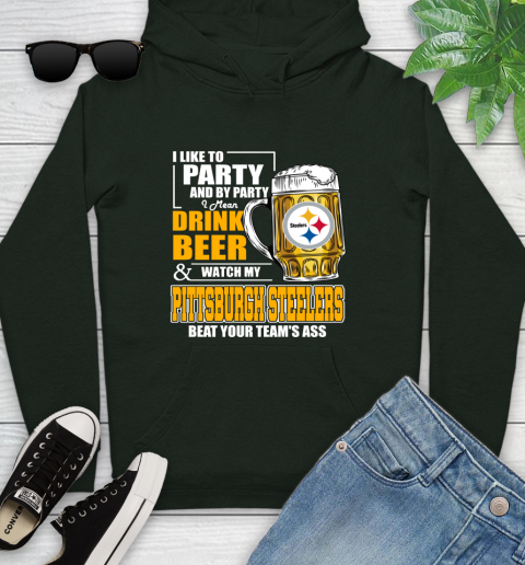NFL I Like To Party And By Party I Mean Drink Beer and Watch My Pittsburgh Steelers Beat Your Team's Ass Football Youth Hoodie 14