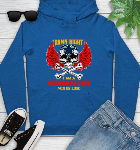 NFL Damn Right I Am A Dallas Cowboys Win Or Lose Skull Football Sports Youth Hoodie 11