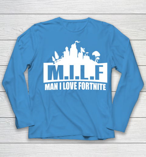 Man I Love Fortnite MILF funny Youth Long Sleeve 5