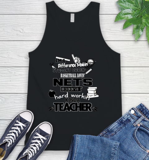 Brooklyn Nets NBA I'm A Difference Making Student Caring Basketball Loving Kinda Teacher Tank Top