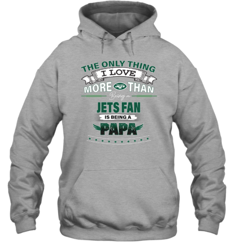 yie7 nfl i love more than being anew york jets is being a papa hoodie 23 front sport grey