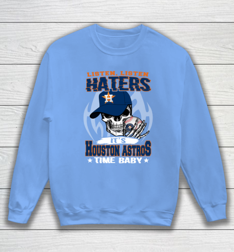 Listen Haters It is ASTROS Time Baby MLB Sweatshirt 8