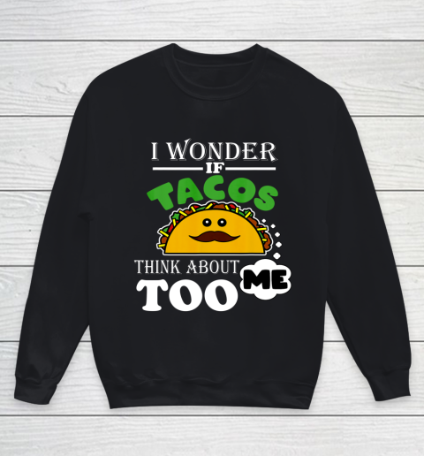 I Wonder if Tacos Think About Me Too Food Lover Youth Sweatshirt