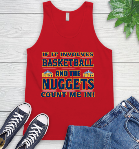 NBA If It Involves Basketball And Denver Nuggets Count Me In Sports Tank Top 6