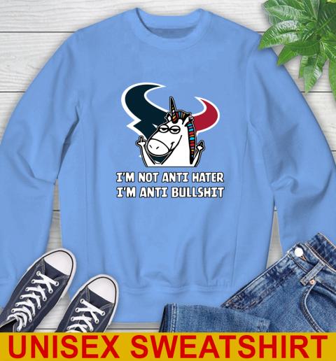 Houston Texans NFL Football Unicorn I'm Not Anti Hater I'm Anti Bullshit Sweatshirt 11