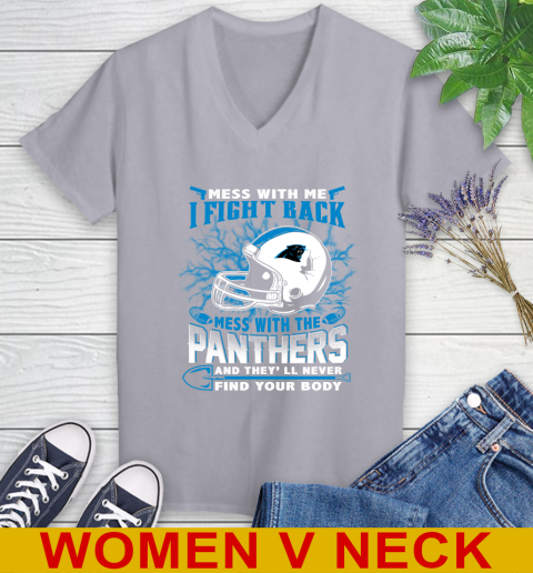 NFL Football Carolina Panthers Mess With Me I Fight Back Mess With My Team And They'll Never Find Your Body Shirt Women's V-Neck T-Shirt 4