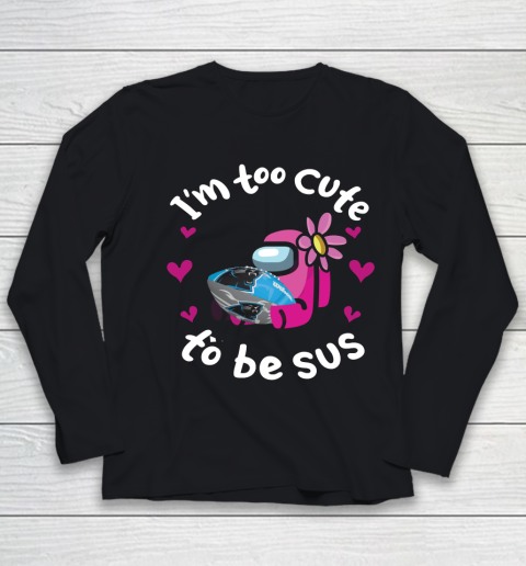 Carolina Panthers NFL Football Among Us I Am Too Cute To Be Sus Youth Long Sleeve