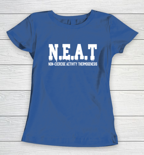 Non Exercise Activity thermogenesis Women's T-Shirt 6
