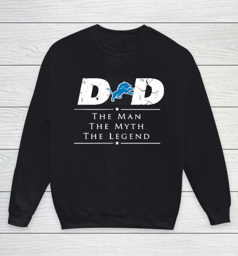 Detroit Lions NFL Football Dad The Man The Myth The Legend Youth Sweatshirt