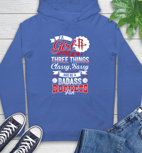 Houston Rockets NBA A Girl Should Be Three Things Classy Sassy And A Be Badass Fan Hoodie 9
